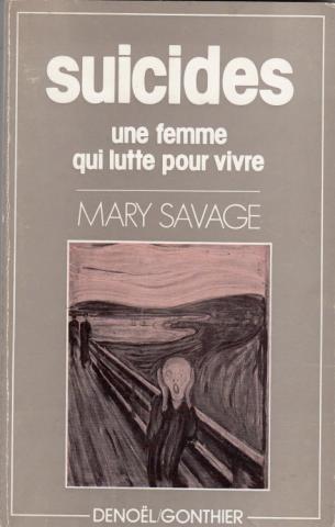 Varia (livres/magazines/divers) - Sciences humaines et sociales - Mary SAVAGE - Suicides - Une femme qui lutte pour vivre