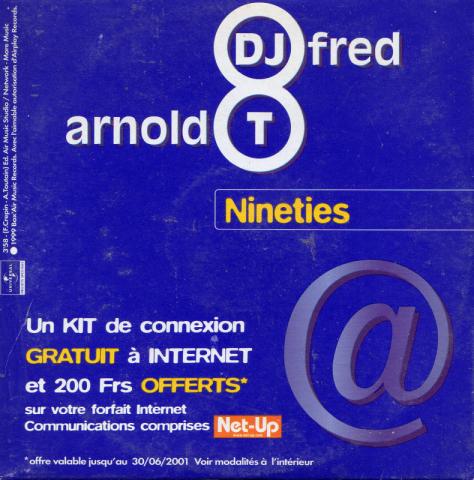 Audio/Vidéo - Pop, rock, variété, jazz -  - Net-Up - DJ Fred & Arnold T Nineties - CD promotionnel - Un kit de connexion gratuit à Internet et 200 Frs offerts sur votre forfait Internet communications comprises