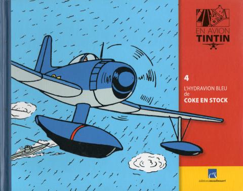 Bande Dessinée - Hergé (Tintinophilie) - Études et catalogues - José Miguel DE LA VIUDA SAINZ - En avion Tintin - 04 - L'hydravion bleu de Coke en stock - Livret