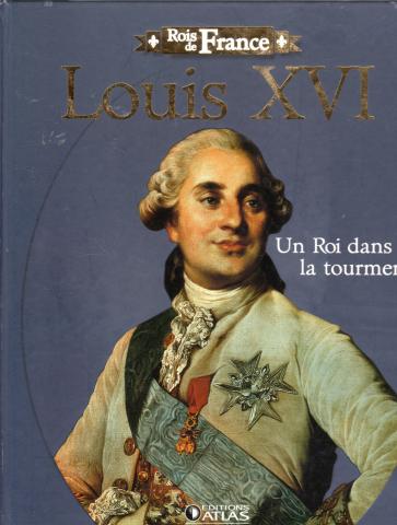 Histoire -  - Rois de France - Louis XVI Un roi dans la tourmente