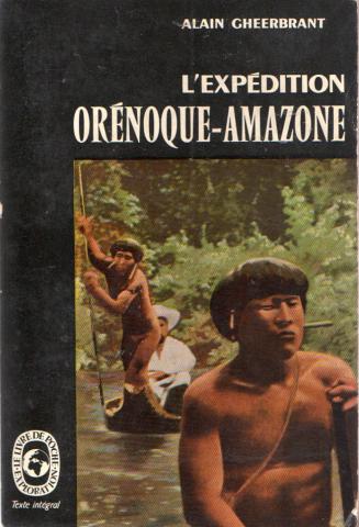 Géographie, exploration, voyages - Alain GHEERBRANT - L'Expédition Orénoque-Amazone - 1948-1950