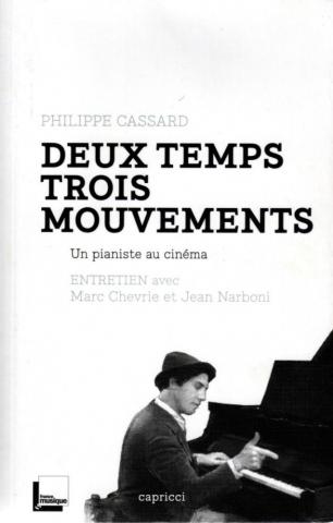 Varia (livres/magazines/divers) - Musique - Documents - Philippe CASSARD - Deux temps trois mouvements - Un pianiste au cinéma - Entretien avec Marc Chevrie et Jean Narboni