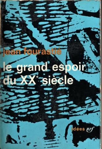 Varia (livres/magazines/divers) - Sciences humaines et sociales - Jean FOURASTIÉ - Le Grand espoir du XXe siècle