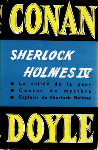 Policier - ROBERT LAFFONT Conan Doyle - Œuvres complètes n° 10 - Sir Arthur Conan DOYLE - Conan Doyle Œuvres Complètes - X - Sherlock Holmes - IV - La Vallée de la peur/Contes de mystère/Exploits de Sherlock Holmes