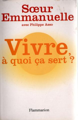 Varia (livres/magazines/divers) - Christianisme et catholicisme - SŒUR EMMANUELLE avec Philippe ASSO - Vivre à quoi ça sert ?