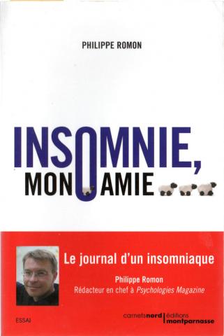 Varia (livres/magazines/divers) - Santé, bien-être - Philippe ROMON - Insomnie, mon amie - Le journal d'un insomniaque