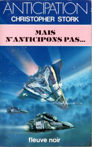 Science-Fiction/Fantastique - FLEUVE NOIR Anticipation 562-2001 n° 1263 - Christopher STORK - Mais n'anticipons pas...