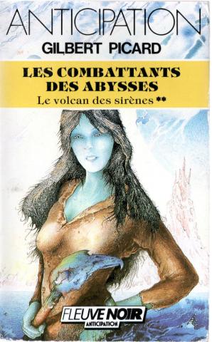Science-Fiction/Fantastique - FLEUVE NOIR Anticipation 562-2001 n° 1471 - Gilbert PICARD - Le Volcan des sirènes - 2 - Les Combattants des abysses
