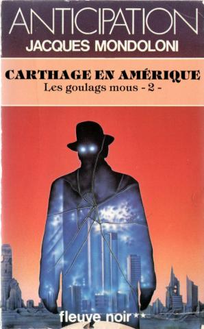 Science-Fiction/Fantastique - FLEUVE NOIR Anticipation 562-2001 n° 1343 - Jacques MONDOLONI - Les Goulags mous - 2 - Carthage en Amérique
