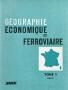 SNCF - Géographie économique et ferroviaire en 3 tomes