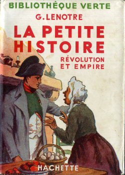 Hachette Bibliothèque Verte - G. LENÔTRE - La Petite histoire - Révolution et Empire
