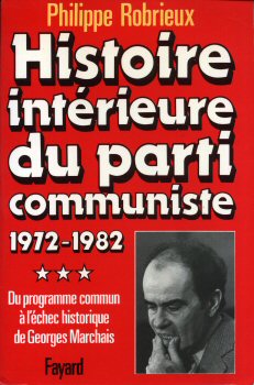 Politica, sindacati, società, media - Philippe ROBRIEUX - Histoire intérieure du Parti Communiste - tome 3 - 1972-1982