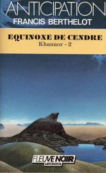 FLEUVE NOIR Anticipation 562-2001 n° 1438 - Francis BERTHELOT - Khanaor - 2 - Équinoxe de cendre