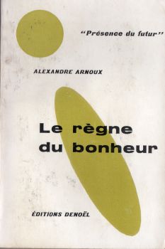 DENOËL Présence du Futur n° 40 - Alexandre ARNOUX - Le Règne du bonheur