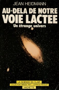 Spazio, astronomia, futurologia - Jean HEIDMANN - Au-delà de notre voie lactée - Un étrange univers