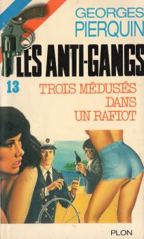 PLON Les anti-gangs n° 13 - Georges PIERQUIN - Les Anti-gangs - 13 - Trois médusés dans un rafiot