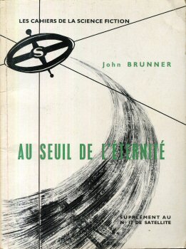 SATELLITE Cahiers de la Science-Fiction n° 5 - John BRUNNER - Au seuil de l'éternité