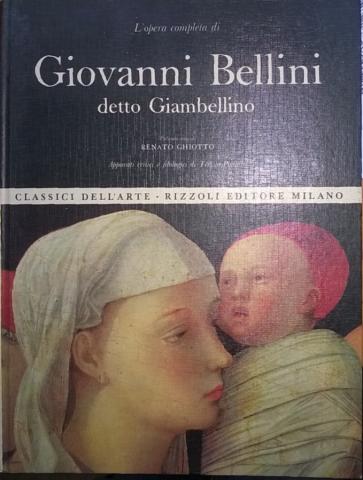 Arti figurative e applicate - Renato GHIOTTO & COLLECTIF - L'Opera completa di Giovanni Bellini detto Giambellino