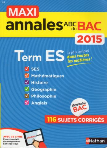 Livres scolaires - Multidisciplines - COLLECTIF - Maxi annales ABC du Bac 2015 - Terminale ES - SES/Mathématiques/Histoire/Géographie/Philosophie/Anglais - 116 sujets corrigés