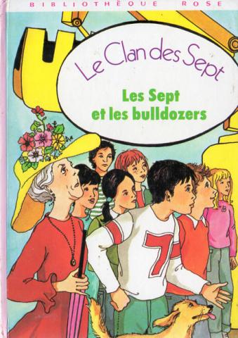 HACHETTE Bibliothèque Rose - Le Clan des Sept - Evelyne LALLEMAND - Le Clan des Sept - Les Sept et les buldozers