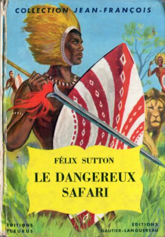 Gautier-Languereau - Félix SUTTON - Le Dangereux safari (Grandes chasses dans la brousse africaine)