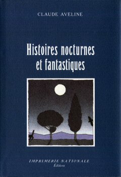 IMPRIMERIE NATIONALE - Claude AVELINE - Histoires nocturnes et fantastiques