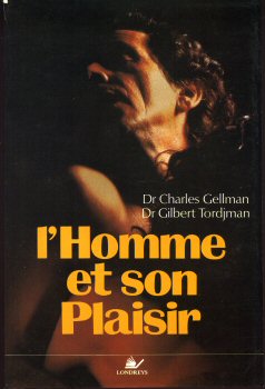 Gezondheid, welzijn - Dr Charles GELLMAN & Dr Gilbert TORDJMAN - L'Homme et son plaisir