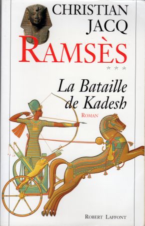 Robert Laffont - Christian JACQ - La Bataille de Kadesh - Ramsès ***