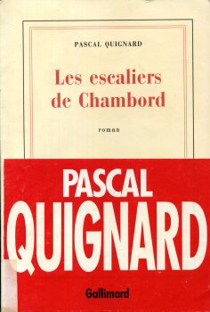 Gallimard nrf - Pascal QUIGNARD - Les Escaliers de Chambord