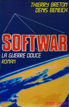 ROBERT LAFFONT Best-Sellers - Thierry BRETON & Denis BENEICH - Softwar - La Guerre douce