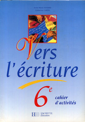 Livres scolaires - Français - CARON-MICHAMBLÉ/ACHARD - Vers l'écriture - cahier d'activités 6ème