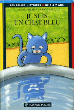 Bayard Poche/Belles histoires (3-7 ans) n° 110 - Anne MIRMAN - Je suis un chat bleu
