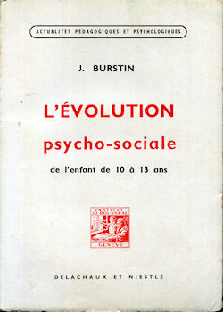 Pedagogie - J. BURSTIN - L'Évolution psycho-sociale de l'enfant de 10 à 13 ans