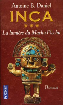 Pocket/Presses Pocket n° 11412 - Antoine B. DANIEL - Inca - 3 - La Lumière du Machu Picchu