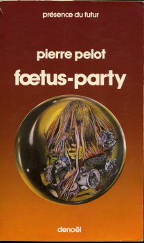 DENOËL Présence du Futur n° 225 - Pierre PELOT - Foetus party