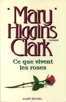 ALBIN MICHEL Spécial suspense - Mary HIGGINS CLARK - Ce que vivent les roses
