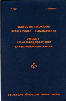 Pedagogie - Paul JUIF & Louis LEGRAND - Textes de pédagogie pour l'école d'aujourd'hui (volume 2)