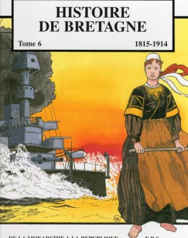 HISTOIRE DE BRETAGNE n° 6 - René LE HONZEC - Histoire de Bretagne - 6 - 1815-1914 - De la Monarchie à la République