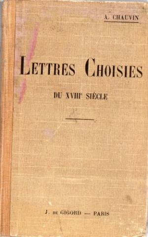 Livres scolaires - Français - A. CHAUVIN - Lettres choisies du dix-huitième siècle avec une introduction, des notices et des notes