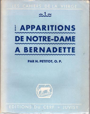Christendom en Katholicisme - H. PETITOT, O.P. - Les Cahiers de la Vierge - 1 - Les Apparitions de Notre-Dame à Bernadette