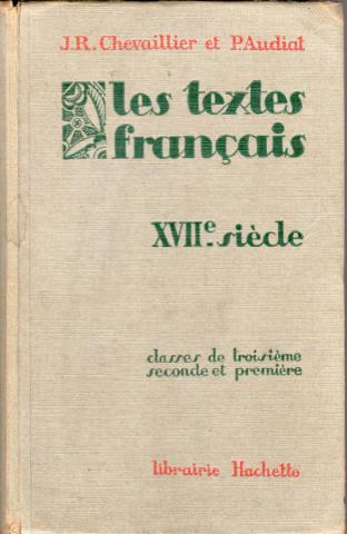 Livres scolaires - Français - J.-R. CHEVAILLIER & Pierre AUDIAT - Les Textes français - XVIIe siècle - classes de troisième, seconde et première