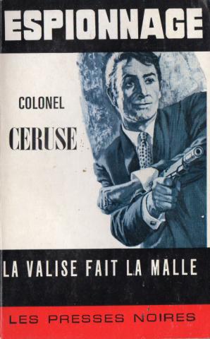 PRESSES NOIRES Espionnage n° 112 - COLONEL CÉRUSE - La Valise fait la malle