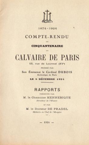 Christendom en Katholicisme -  - Compte-rendu du cinquantenaire du Calvaire de Paris - 1874-1924 - Rapports présentés par M. le Chanoine Hennebique, directeur de l'Œuvre et par M. le Docteur de Pradel, Médecin en Chef de l'Hospice