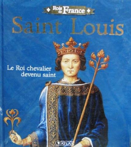 Geschiedenis -  - Rois de France - Saint-Louis, le Roi chevalier devenu saint