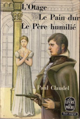 Livre de Poche n° 1102 - Paul CLAUDEL - L'Otage/Le Pain dur/Le Père humilié