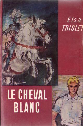 Livre de Poche n° 698 - Elsa TRIOLET - Le Cheval blanc