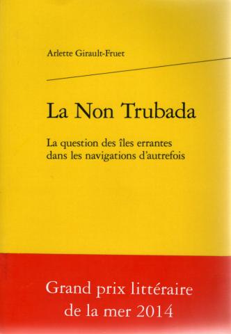 Geografie, reizen - Wereld - Arlette GIRAULT-FRUET - La Non Trubada - La question des îles errantes dans les navigations d'autrefois