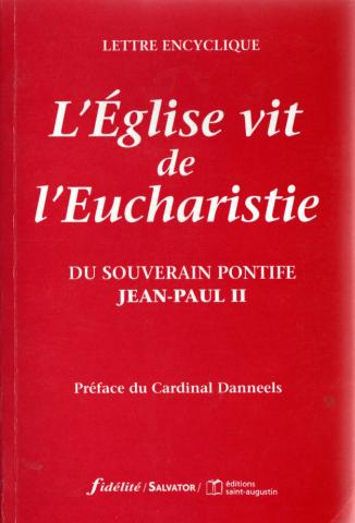 Christendom en Katholicisme -  - L'Église vit de l'Eucharistie - Lettre encyclique du souverain pontife Jean-Paul II