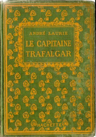 Hachette hors collection - André LAURIE (Paschal GROUSSET) - Le Capitaine Trafalgar
