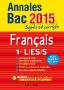 Livres scolaires - Français - Isabelle de LISLE & Sylvie BEAUTHIER - Annales Bac 2015 - Sujets et corrigés - Français 1res L/ES/S - Inclus Sujets du Bac 2014